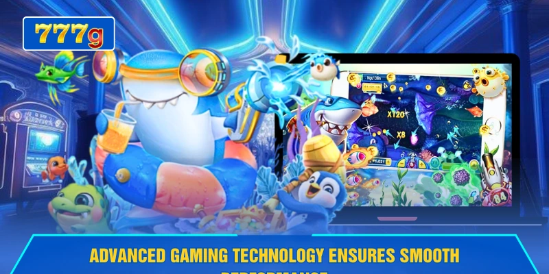 Advanced gaming technology ensures smooth performance