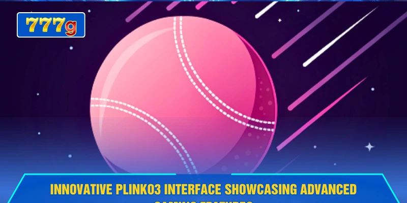 Innovative Plinko3 interface showcasing advanced gaming features