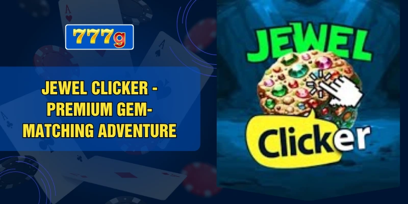 Jewel Clicker - Premium Gem-Matching Adventure