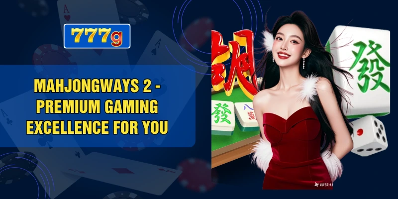 MahjongWays 2 - Premium Gaming Excellence For You