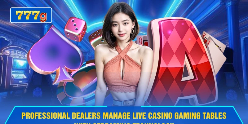 Professional dealers manage live casino gaming tables with streaming technology