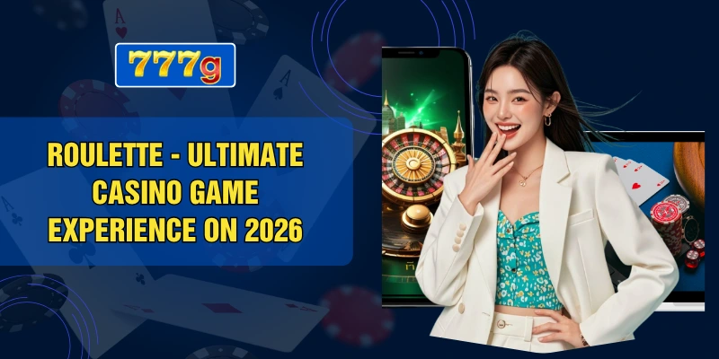 Roulette - Ultimate Casino Game Experience On 2026