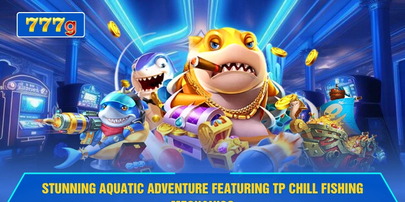 Stunning aquatic adventure featuring TP Chill Fishing mechanics