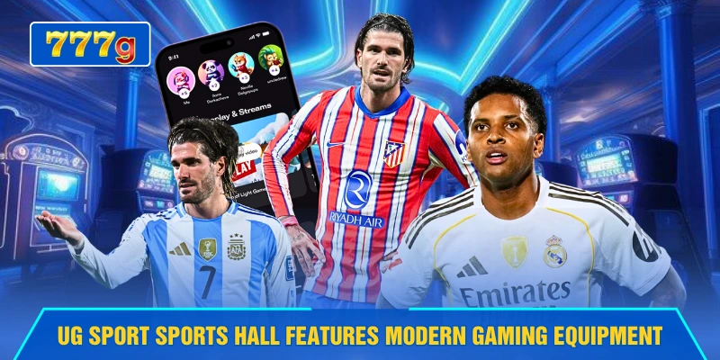 UG Sport sports hall features modern gaming equipment